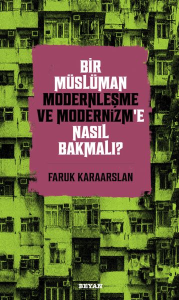 bir-musluman-modernlesme-ve-modernizm-e-nasil-bakmali