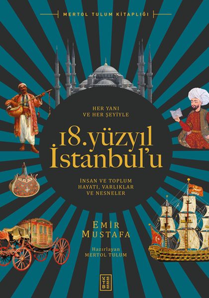 her-yani-ve-her-seyiyle-18-yuzyil-istanbul-u-insan-ve-toplum-hayati-varliklar-ve-nesneler