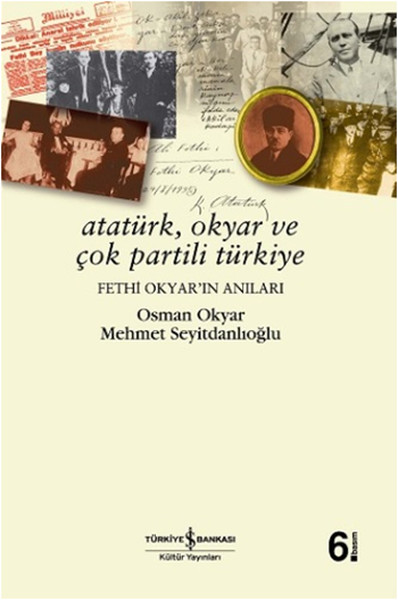 ataturk-okyar-ve-cok-partili-turkiye-fethi-okyar-in-anilari