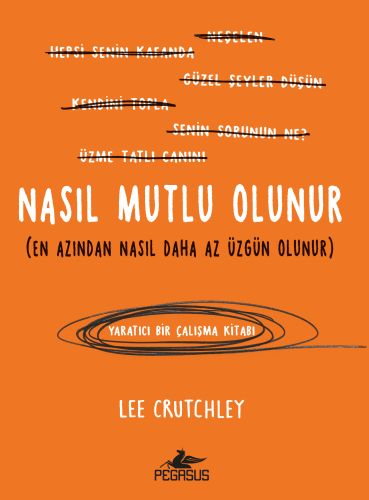 nasil-mutlu-olunur-en-azindan-nasil-daha-az-uzgun-olunur