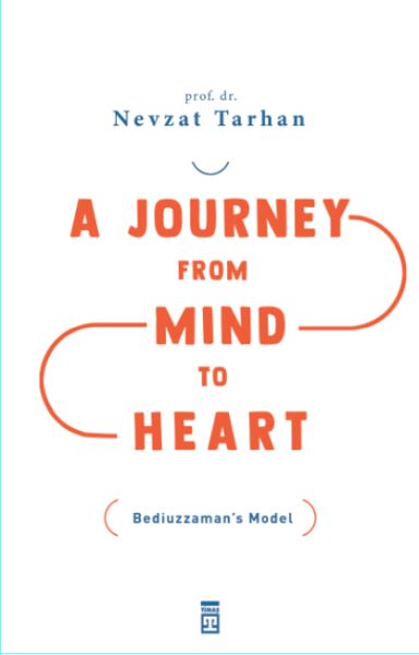 a-journey-from-mind-to-heart-bediuzzaman-s-model-akildan-kalbe-yolculuk-ingilizce