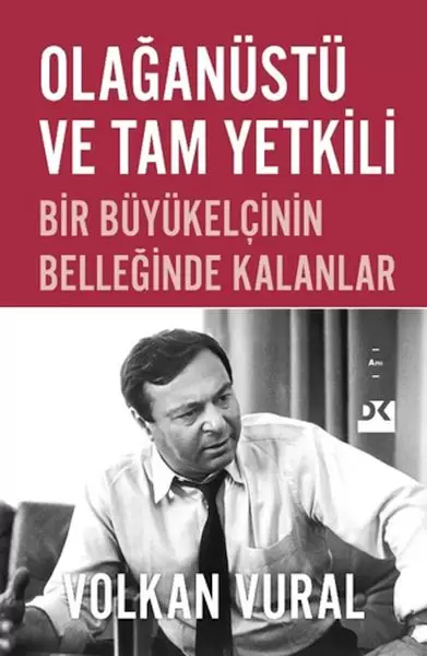 olaganustu-ve-tam-yetkili-bir-buyukelcinin-belleginde-kalanlar