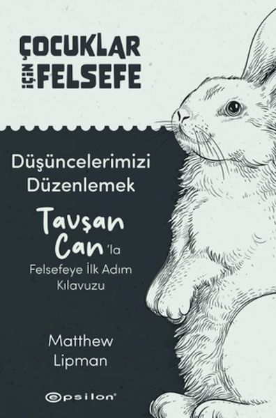 cocuklar-icin-felsefe-dusuncelerimizi-duzenlemek-tavsan-can-la-felsefeye-ilk-adim-kilavuzu