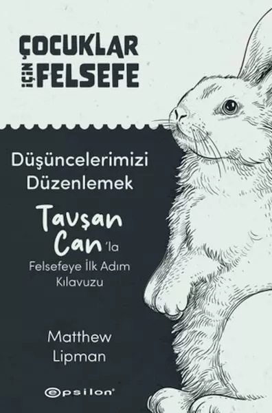 cocuklar-icin-felsefe-dusuncelerimizi-duzenlemek-tavsan-can-la-felsefeye-ilk-adim-kilavuzu