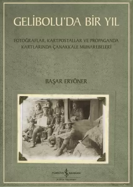 gelibolu-da-bir-yil-fotograflar-kartpostallar-ve-propaganda-kartlarinda-canakkale-muharebeleri