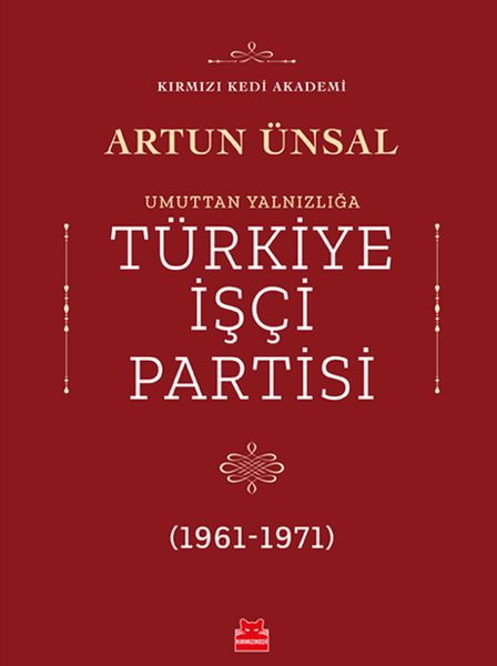 umuttan-yalnizliga-turkiye-isci-partisi-1961-1971