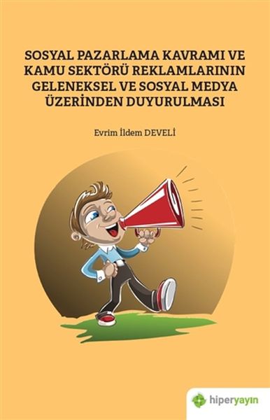 sosyal-pazarlama-kavrami-ve-kamu-sektoru-reklamlarinin-geleneksel-sosyal-medya-uzerinden-duyurulmasi