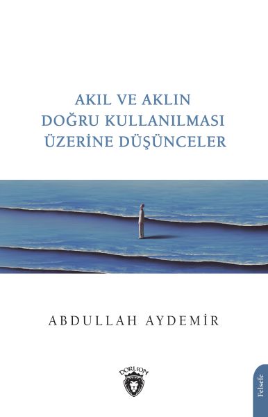 akil-ve-aklin-dogru-kullanilmasi-uzerine-dusunceler