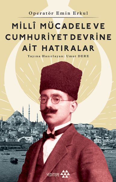 operator-emin-erkul-milli-mucadele-ve-cumhuriyet-devrine-ait-hatiralar