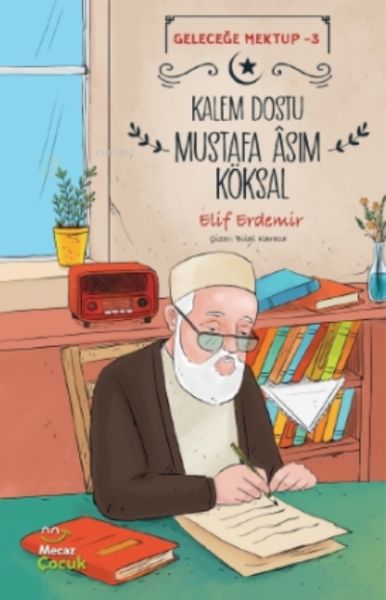 gelecege-mektup-3-kalem-dostu-mustafa-âsim-koksal