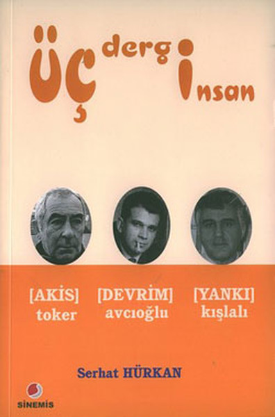 uc-dergi-uc-insan-akis-toker-devrim-avcioglu-yanki-kislali