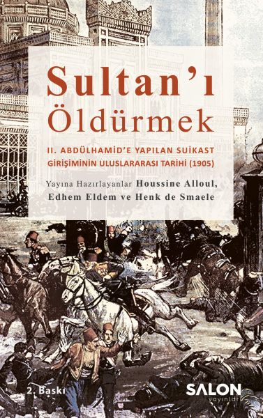 sultan-i-oldurmek-ii-abdulhamid-e-yapilan-suikast-girisiminin-uluslararasi-tarihi-1905