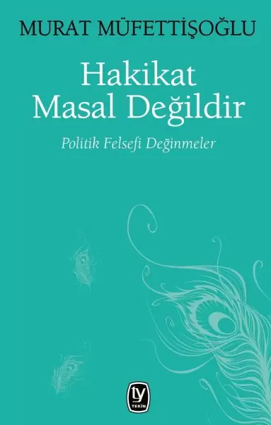 hakikat-masal-degildir-politik-felsefi-deginmeler