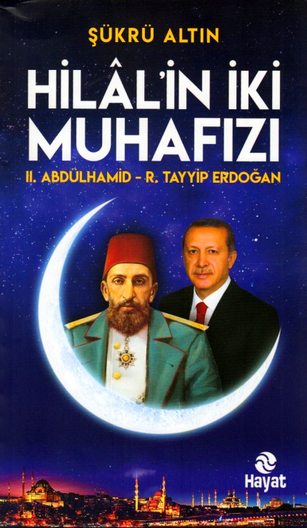 hilal-in-iki-muhafizi-ii-abdulhamid-r-tayyip-erdogan