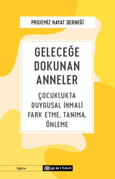 gelecege-dokunan-anneler-cocuklukta-duygusal-ihmali-fark-etme-tanima-onleme