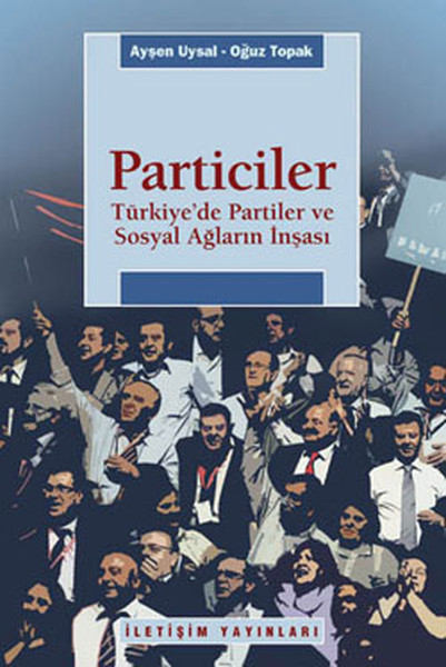 particiler-turkiye-de-partiler-ve-sosyal-aglarin-insasi