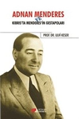 adnan-menderes-ve-kibrista-menderes-in-gestapolari