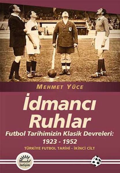 idmanci-ruhlar-futbol-turkiye-futbol-tarihi-2-cilt-tarihimizin-klasik-devreleri-1923-1952