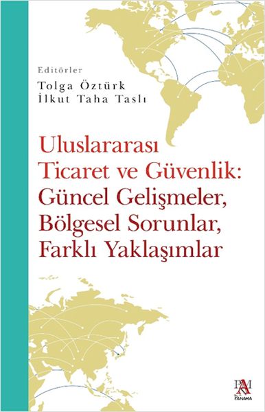 uluslararasi-ticaret-ve-guvenlik-guncel-gelismeler-bolgesel-sorunlar-farkli-yaklasimlar