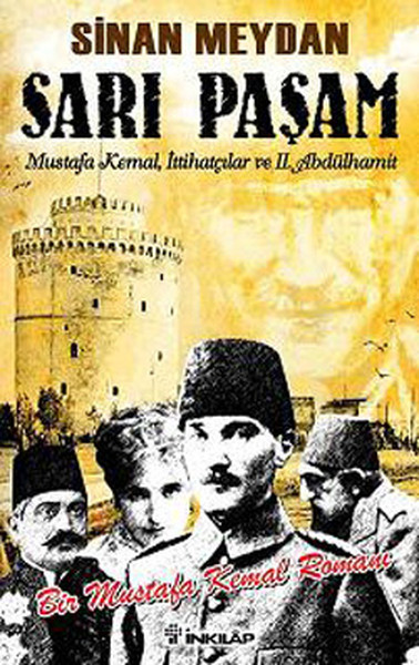 sari-pasam-mustafa-kemal-ittihatcilar-ve-2-abdulhamit-sultan-orgut-ve-ihtilal