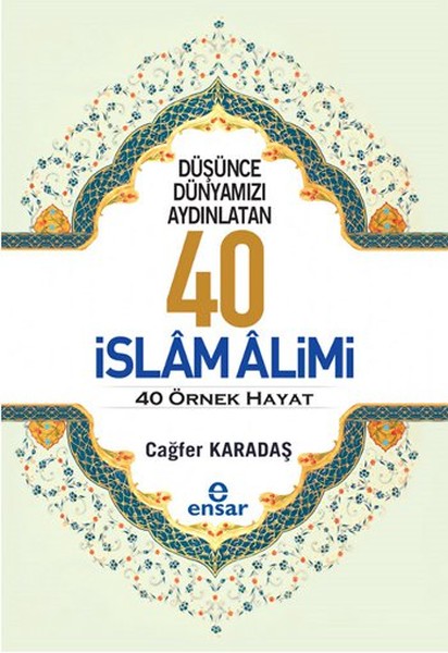 dusunce-dunyamizi-aydinlatan-40-islam-alimi-40-ornek-hayat