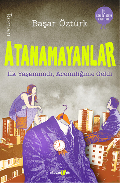 atanamayanlar-ilk-yasamimdi-acemiligime-geldi