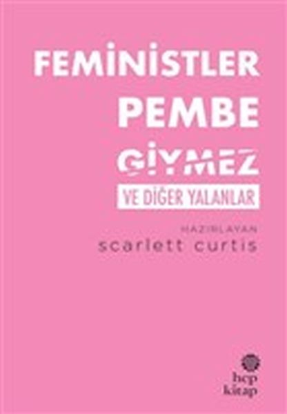 feministler-pembe-giymez-ve-diger-yalanlar