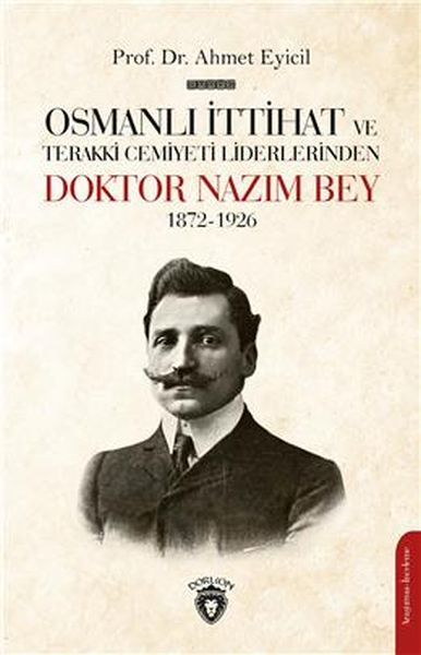 osmanli-ittihat-ve-terakki-cemiyeti-liderlerinden-doktor-nazim-bey-1872-1926