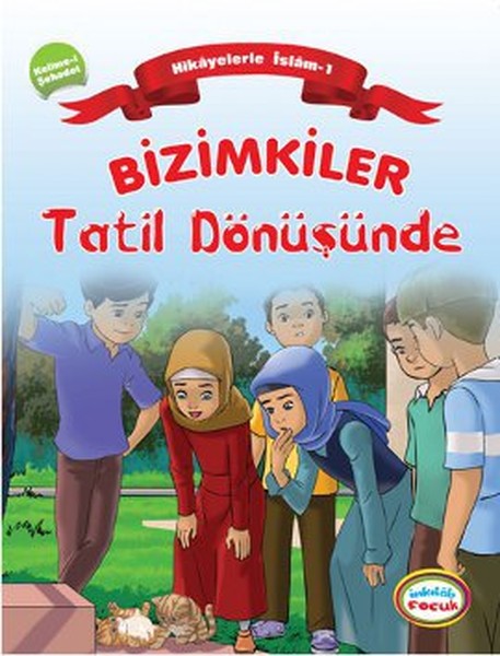 bizimkiler-tatil-donusunde-hikayelerle-islam-1-kelime-i-sahadet