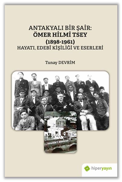 antakyali-bir-sair-omer-hilmi-tsey-1898-1961-hayati-edebi-kisiligi-ve-eserleri