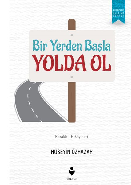 bir-yerden-basla-yolda-ol