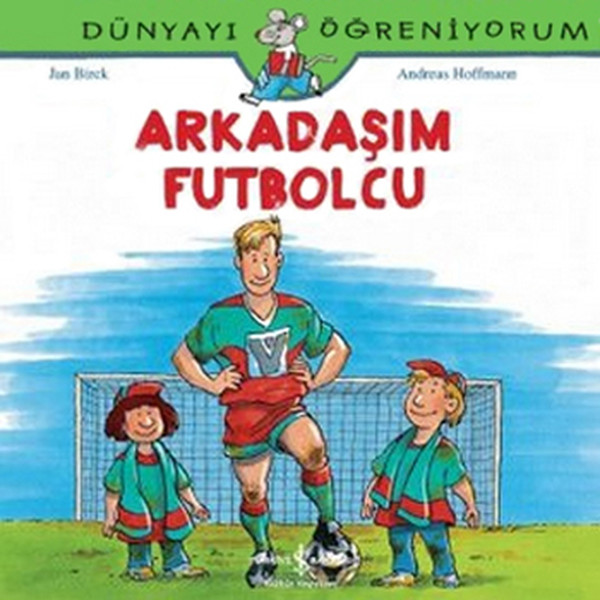 dunyayi-ogreniyorum-arkadasim-futbolcu