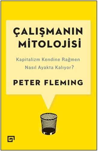 calismanin-mitolojisi-kapitalizm-kendine-ragmen-nasil-ayakta-kaliyor