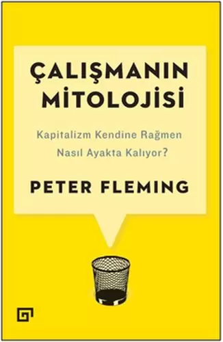 calismanin-mitolojisi-kapitalizm-kendine-ragmen-nasil-ayakta-kaliyor