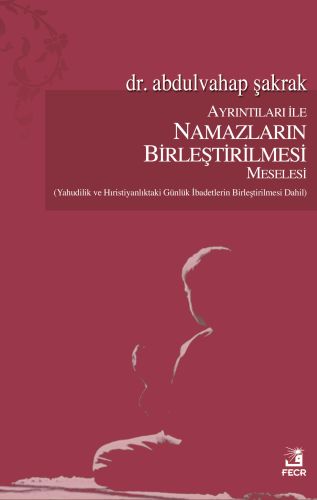 ayrintilari-ile-namazlarin-birlestirilmesi-meselesi