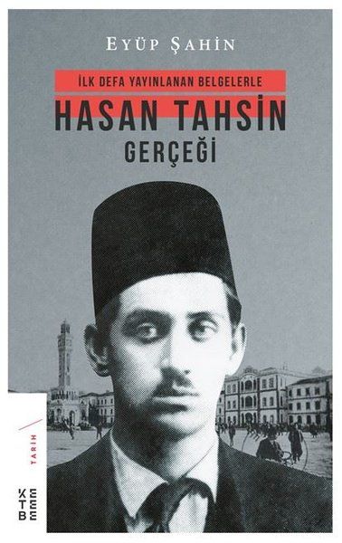 ilk-defa-yayinlanan-belgelerle-hasan-tahsin-gercegi