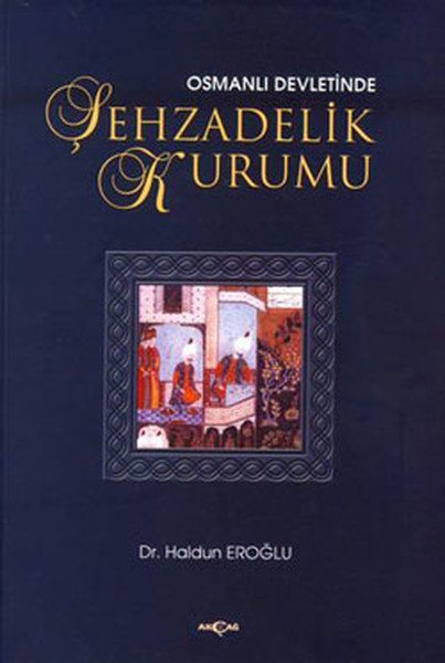 osmanli-devletinde-sehzadelik-kurumu