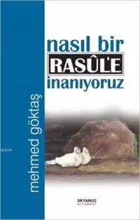 nasil-bir-rasule-inaniyoruz