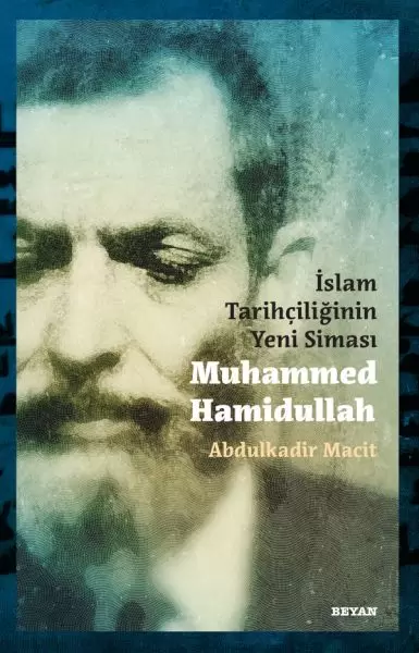 islam-tarihciliginin-yeni-simasi-muhammed-hamidullah-227034