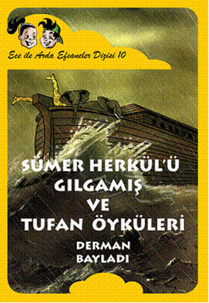 ece-ile-arda-efsaneler-dizisi-sumer-herkulu-gilgamis-ve-tufan-oykuleri