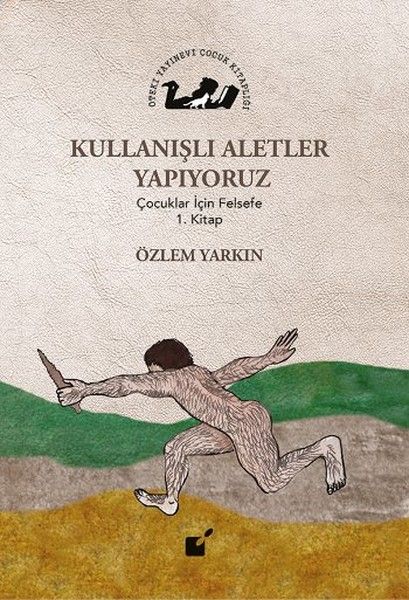 kullanisli-aletler-yapiyoruz-cocuklar-icin-felsefe-1-kitap