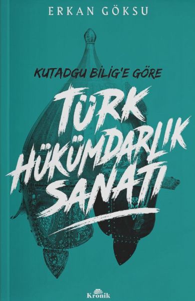 turk-hukumdarlik-sanati-kutadgu-bilig-e-gore