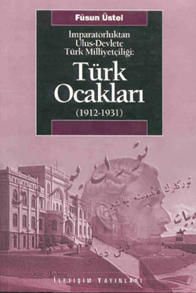 turk-ocaklari-1912-1931-imparatorluktan-ulus-devlete-turk-milliyetciligi