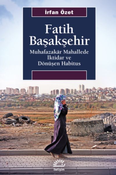 fatih-basaksehir-muhafazakar-mahallede-iktidar-ve-donusen-habitus