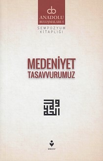 anadolu-bulusmalari-5-medeniyet-tasavvurumuz