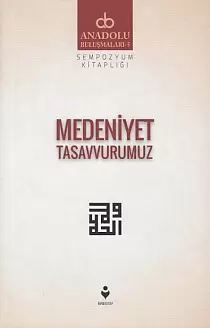 anadolu-bulusmalari-5-medeniyet-tasavvurumuz