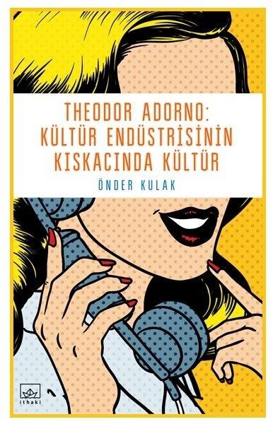 theodor-adorno-kultur-endustrisinin-kiskacinda-kultur