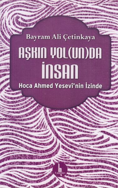 askin-yolunda-insan-hoca-ahmed-yesevinin-izinde