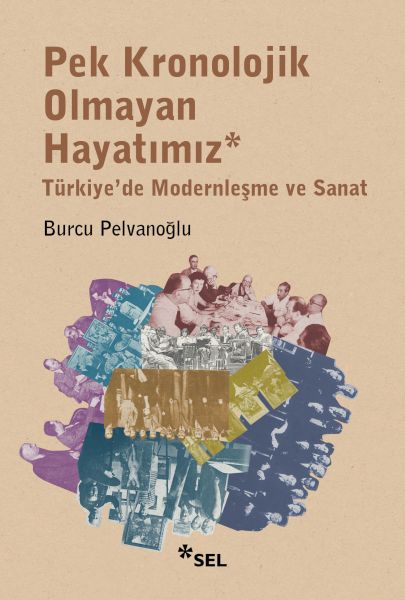 pek-kronolojik-olmayan-hayatimiz-turkiye-de-modernlesme-ve-sanat