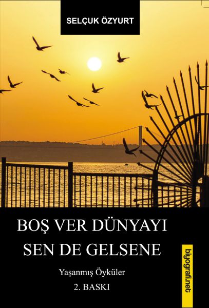 bos-ver-dunyayi-sen-de-gelsene-yasanmis-oykuler